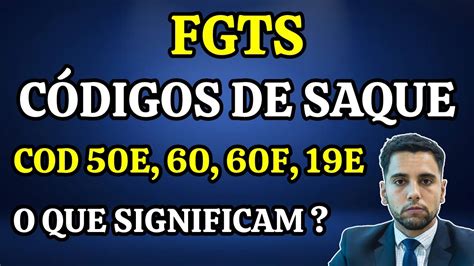 cod 60f fgts|FGTS: CÓDIGO DE SAQUE COD 50E, 60, 60F, 19E .